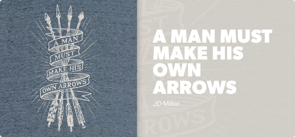 A man must make his own arrows — Detail