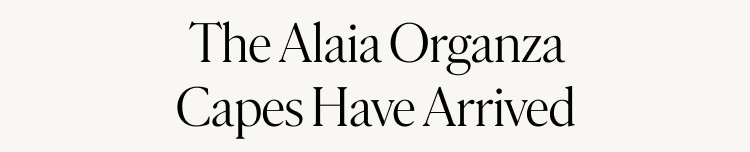 The Alaia Organza Capes Have Arrived