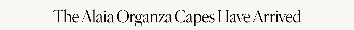 The Alaia Organza Capes Have Arrived