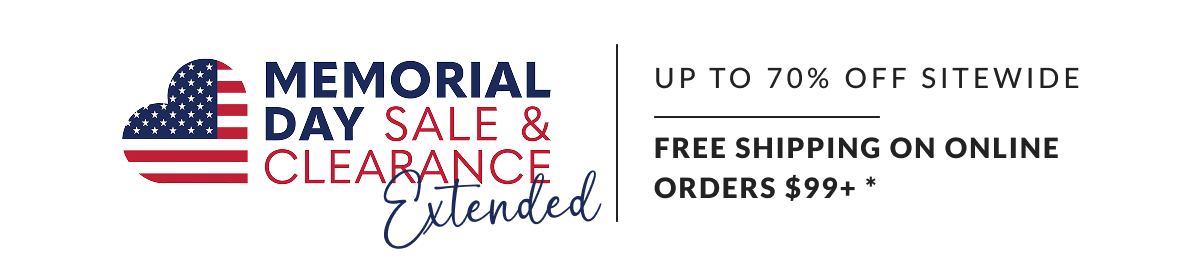 Memorial Day Sale & Clearance EXTENDED + Free Shipping on Online Orders $99+