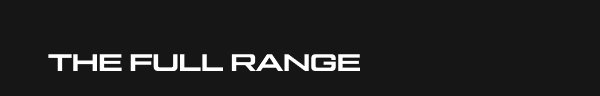 THE FULL RANGE