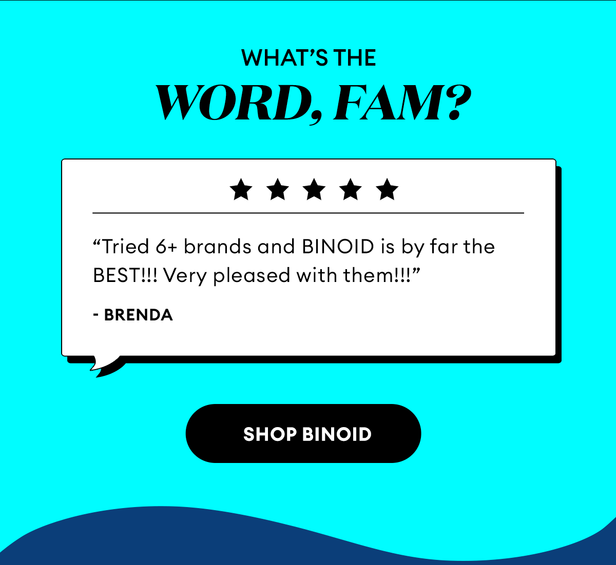 What's the Word, Fam? | 5 Star Reviews | Shop Binoid
