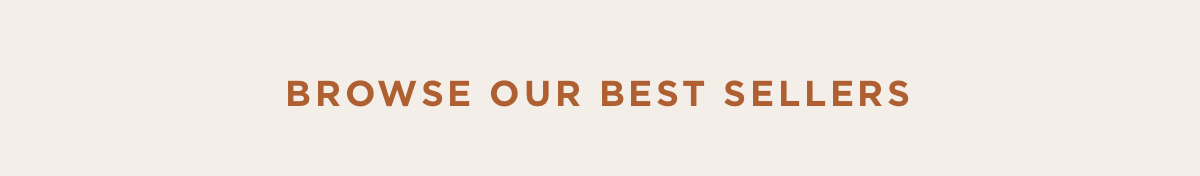 Browse Our Best Sellers