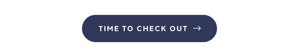 [ TIME TO CHECK OUT ]