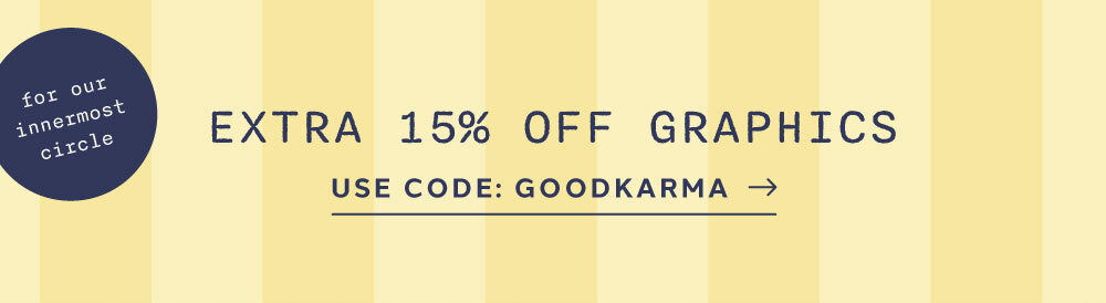 USE CODE: GOODKARMA