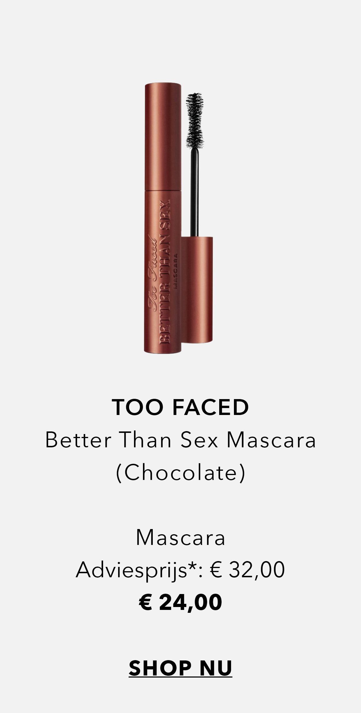 Too Faced Better Than Sex Mascara (Chocolate) nu voor € 24,00. Shop nu.