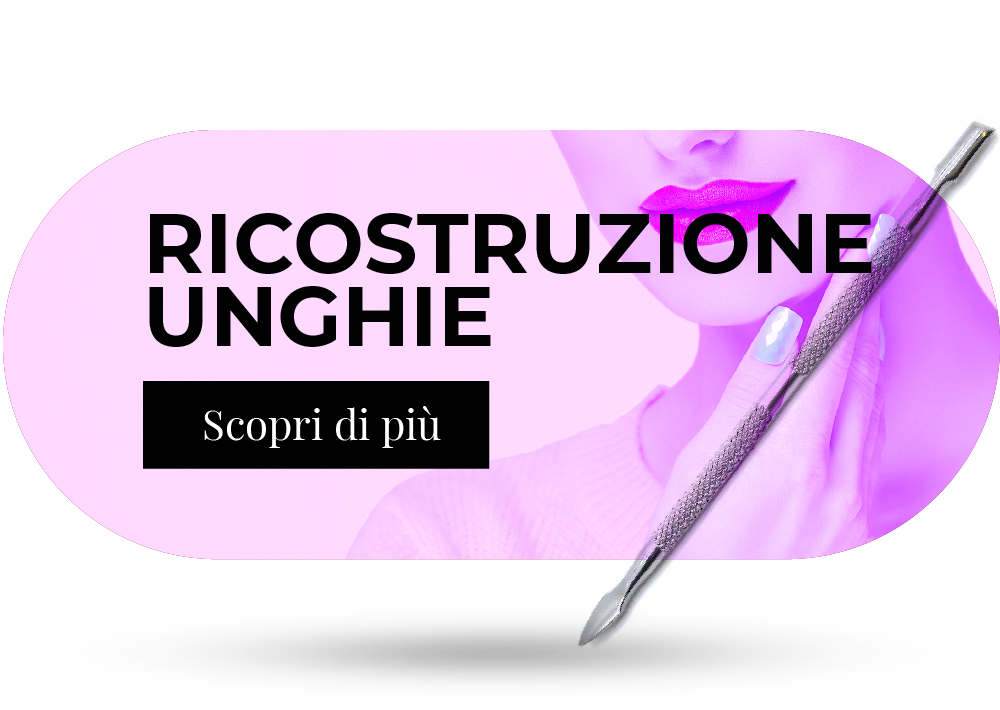 RICOSTRUZIONE UNGHIE