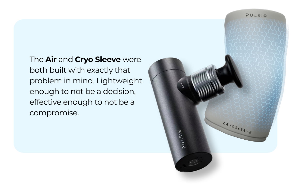 The Air and Cryo Sleeve were both built with exactly that problem in mind. Lightweight enough to not be a decision, effective enough to not be a compromise.