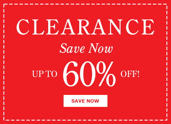 Clearance. Save Now Up to 60% Off! Save Now
