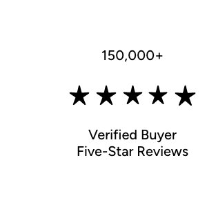 150,000+ Verified Buyer Five-Star Reviews