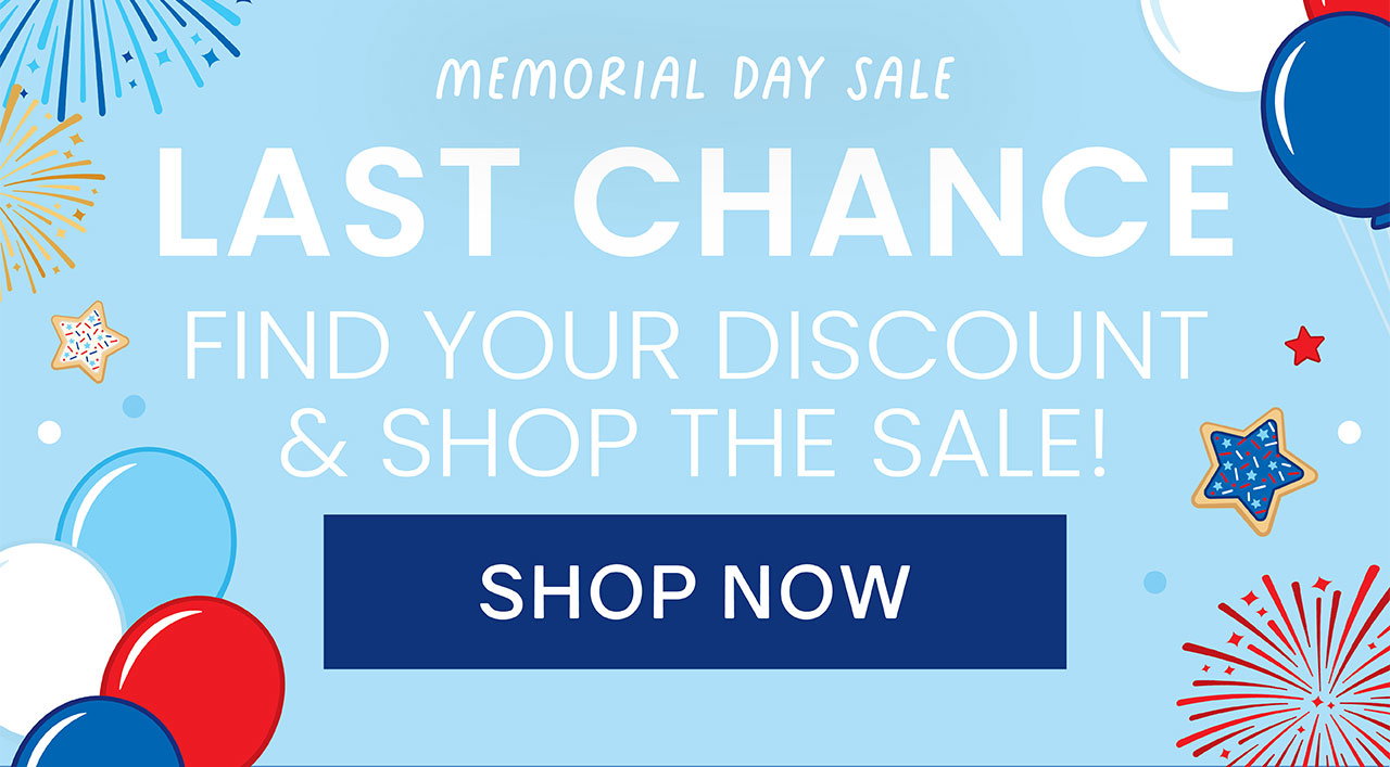Memorial Day Sale LAST CHANCE Find Your Discount & Shop The Sale! SHOP NOW