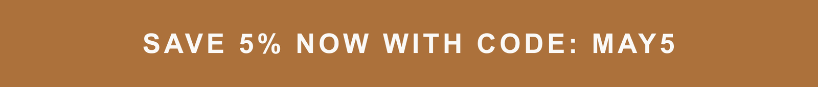 Save 5% now with code: MAY5