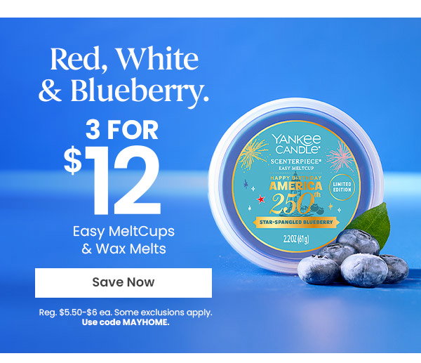 Red, White and Blueberry. Three for twelve dollars Yankee Candle wax melts sale with save now button and blueberries image.