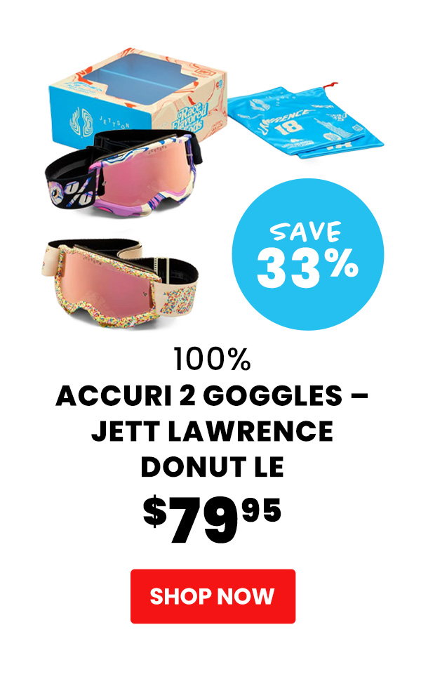100%  Accuri 2 Goggles – Jett Lawrence Donut LE  $79.95  Save 33%