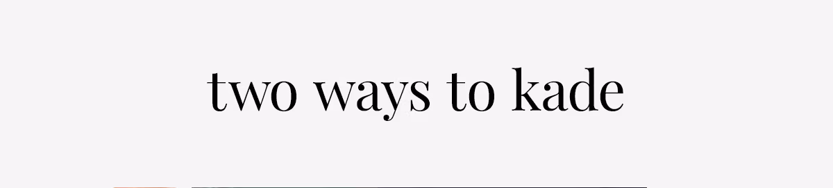 two ways to kade