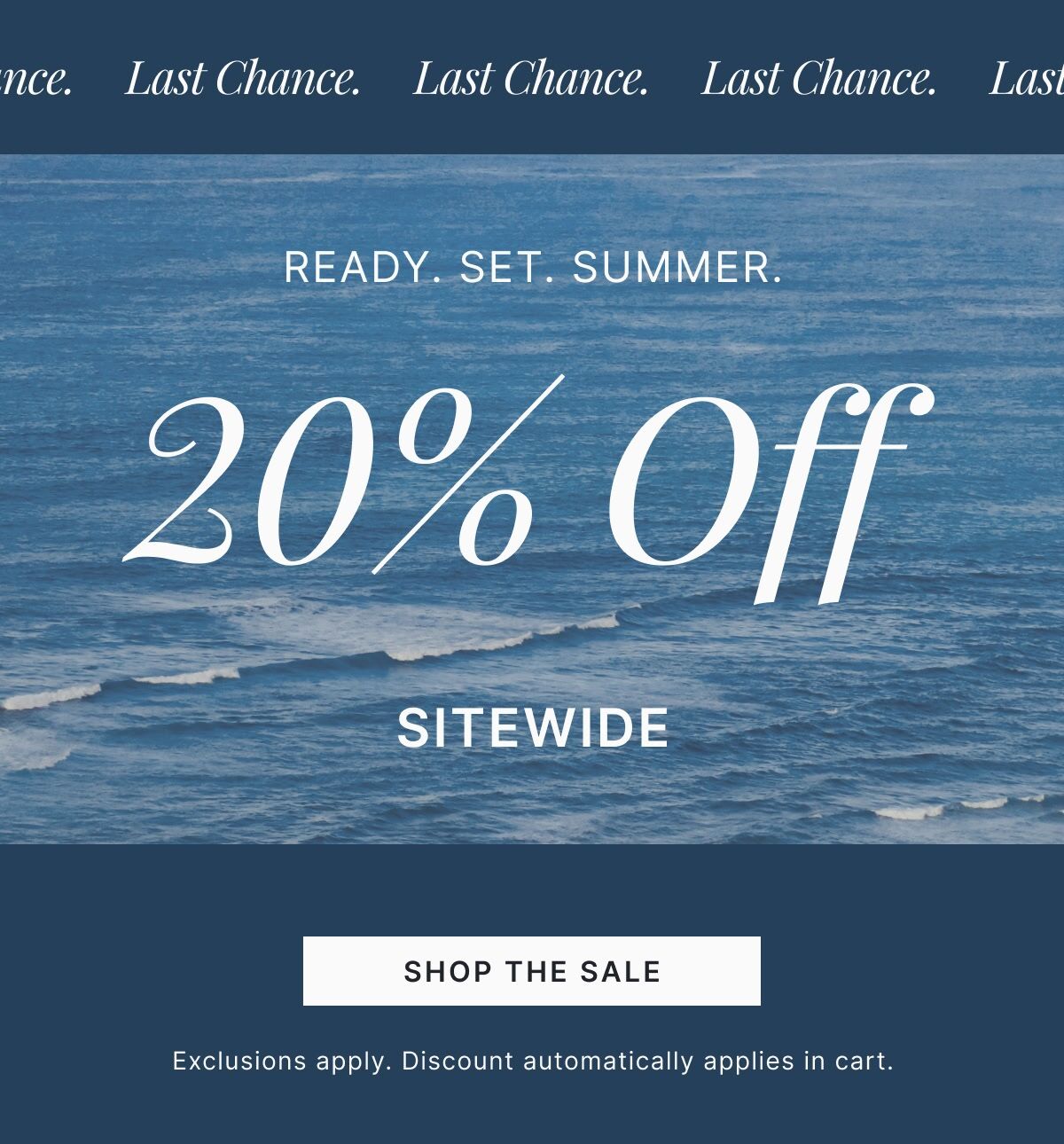 Last Chance - Ready. Set. Summer | 20% Off Sitewide + Free Shipping >