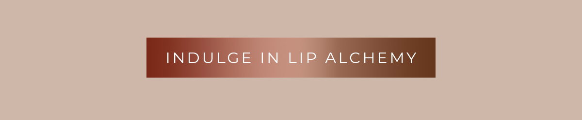 Indulge in Lip Alchemy