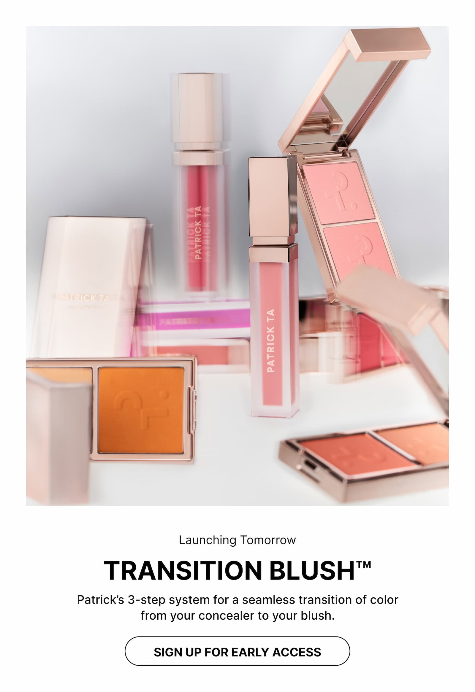 Patrick Ta Transition Blush early access and launch announcement