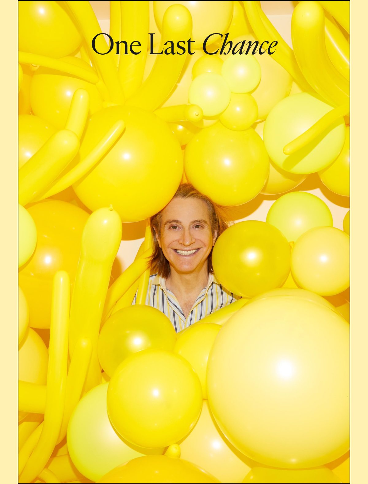 A person smiling surrounded by yellow balloons with the text 'One Last Chance' above.