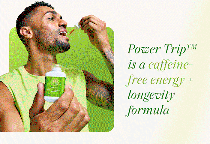 Power Trip™ is a caffeine-free energy + longevity formula