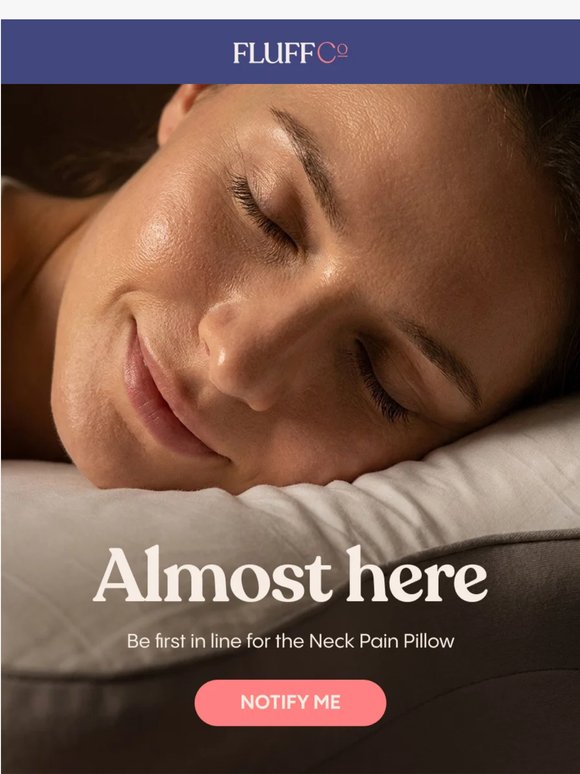 The Neck Pain Pillow is almost here.