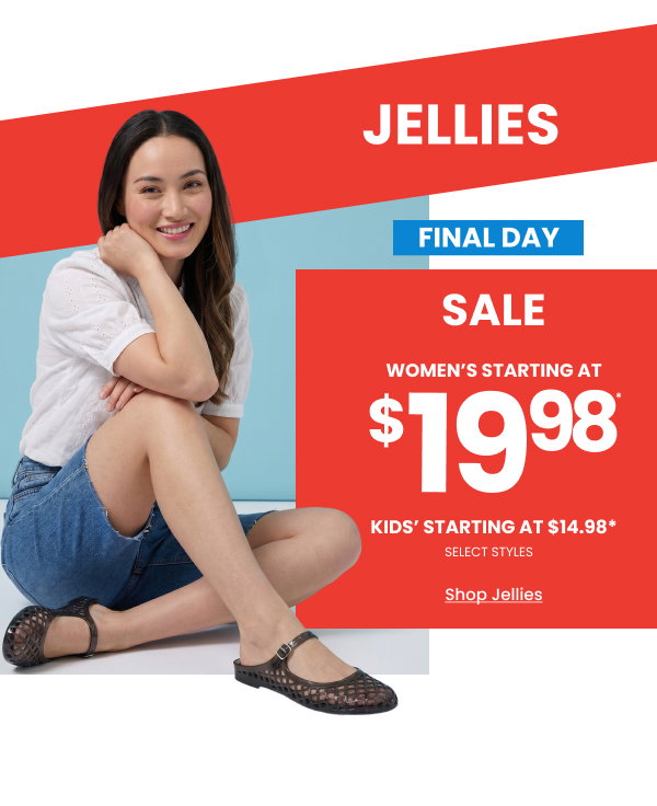 Jellies Final Day Sale Women's starting at $19.98 Kids' starting at $14.98 Shop Jellies