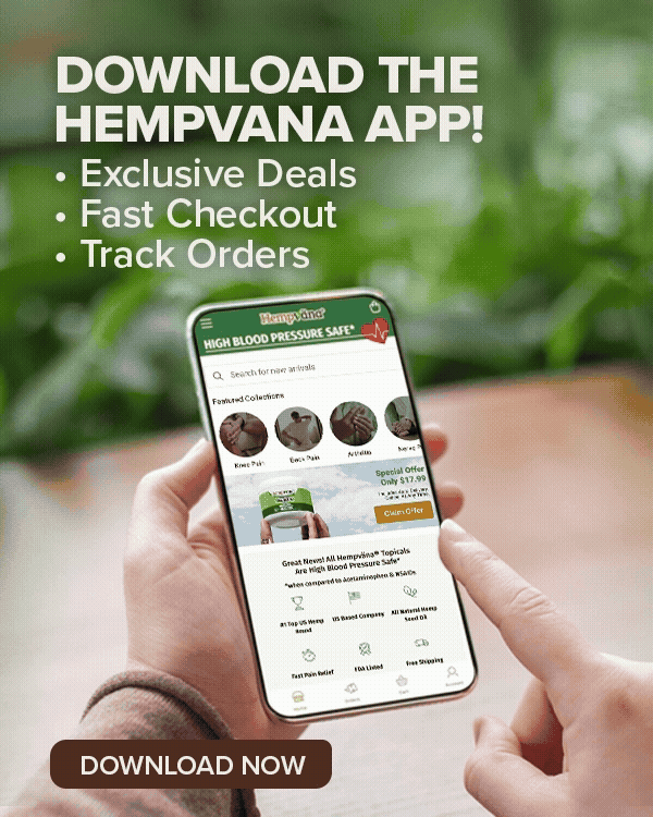 Download the Hempvana App! Exclusive Deals • Fast Checkout • Track Orders