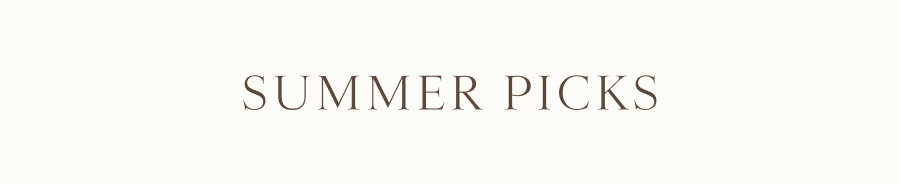 SUMMER PICKS