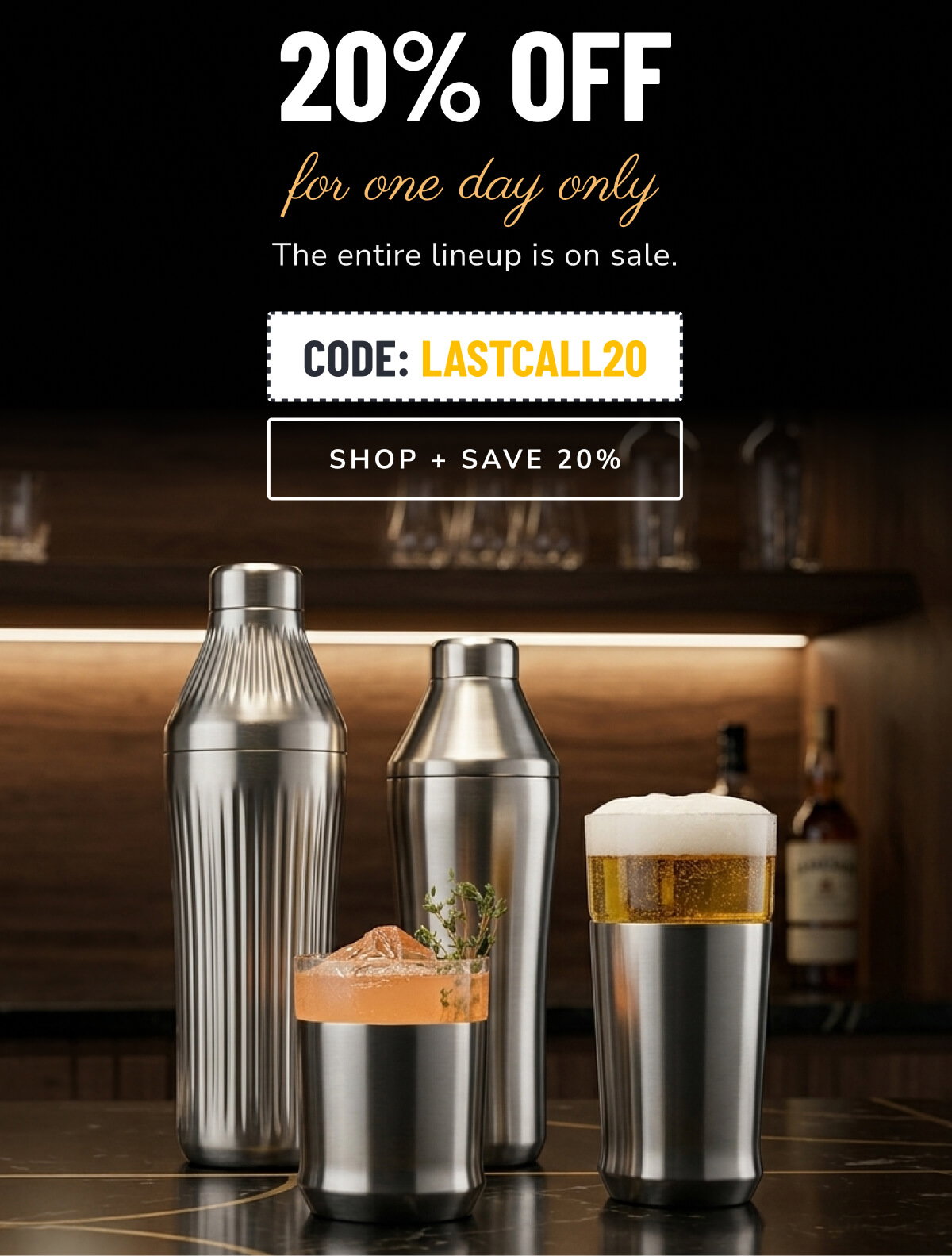 20% off for one day only. The entire lineup is on sale - CODE: LASTCALL20 [SHOP + SAVE 20%]
