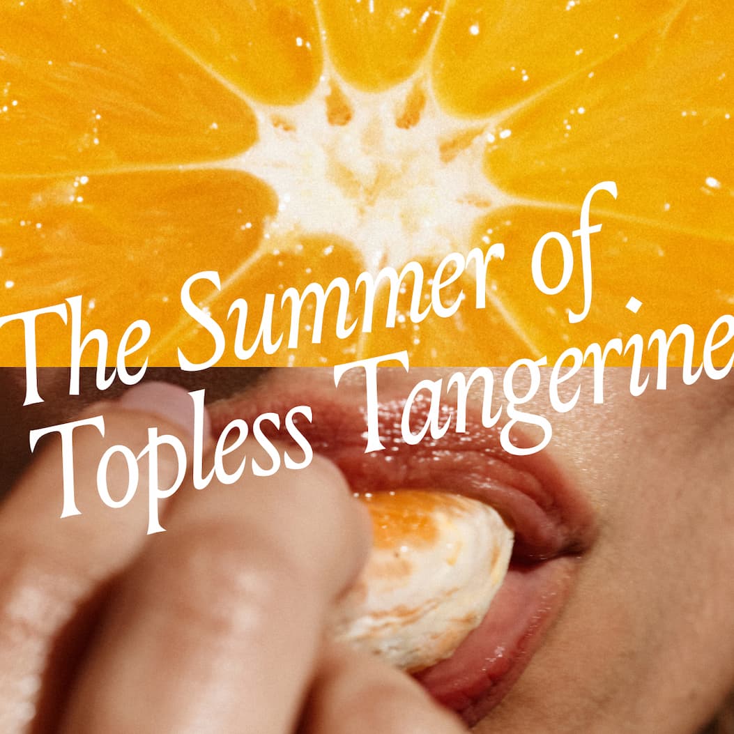 The Summer of Topless Tangerine 