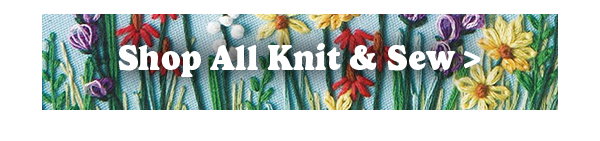 Shop All Knit & Sew >