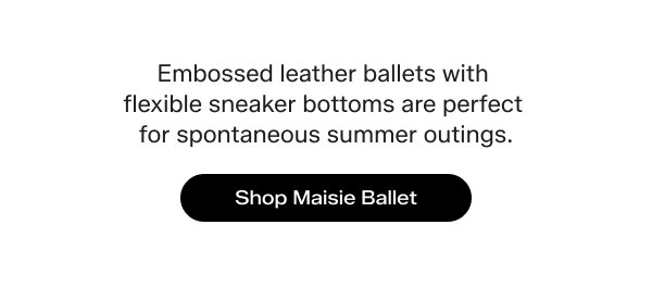 Embossed leather ballets with flexible sneaker bottoms are perfect for spontaneous summer outings. Shop Maisie Ballet.