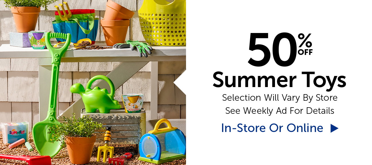 50% Off Summer Toys - Selection Will Vary By Store