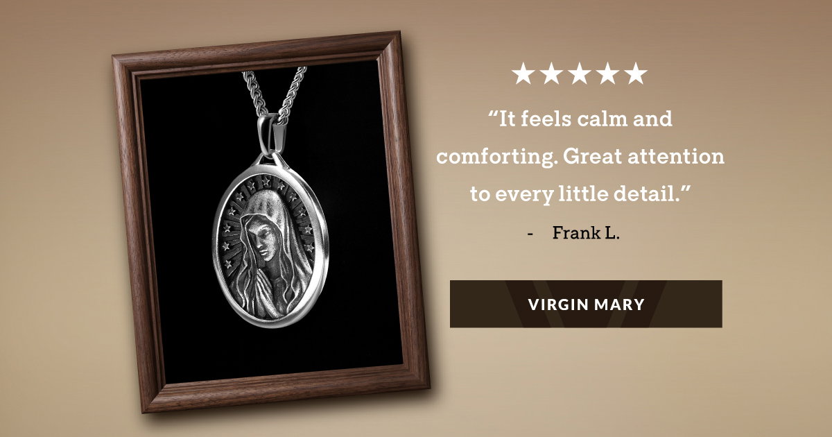 "It feels calm and comforting. Great attention to every little detail." - Frank L. VIRGIN MARY