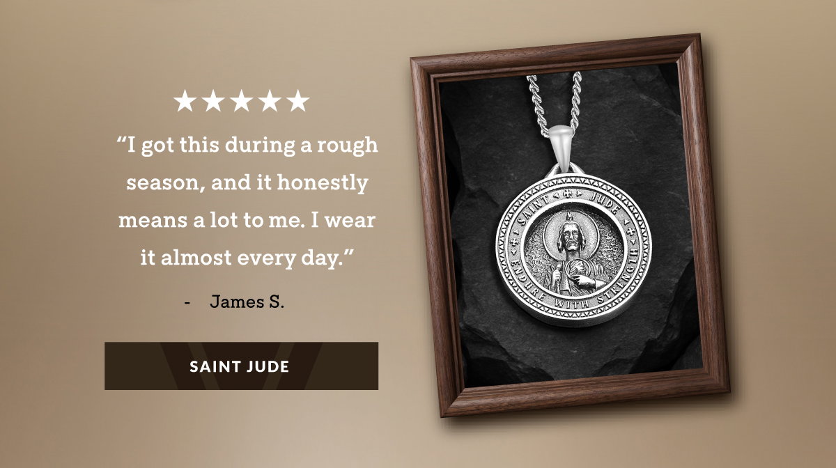 "I got this during a rough season, and it honestly means a lot to me. I wear it almost every day." - James S. SAINT JUDE