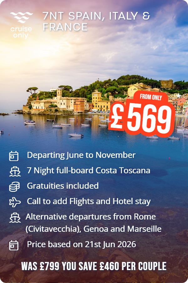 7nt Spain, Italy & France – Cruise Only promotional image. From £569 Includes: Departing June to November 2026, 7 Night full-board Costa Toscana, Gratuities included, Call to add Flights and Hotel stay, Alternative departures from Rome (Civitavecchia), Genoa and Marseille, Departing 21st Jun 2026. WAS £799 YOU SAVE £460 PER COUPLE