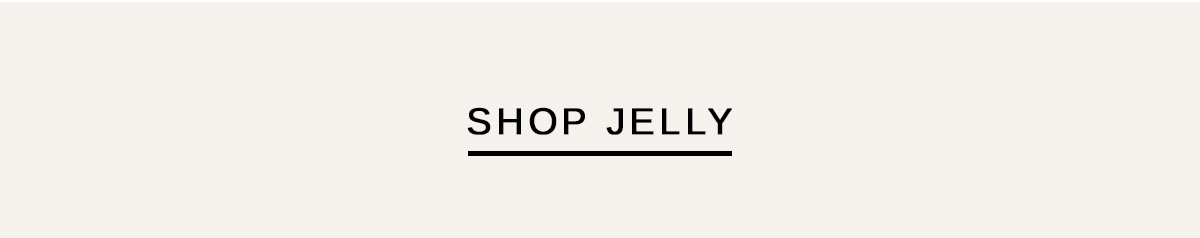 SHOP JELLY