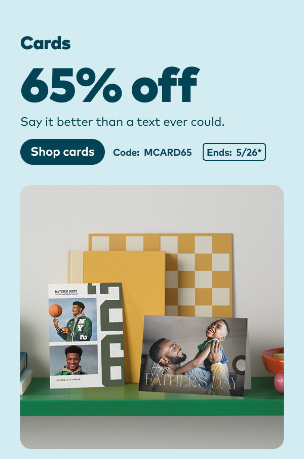 65% off cards. Code: MCARD65. Ends: 5/26. Shop cards.