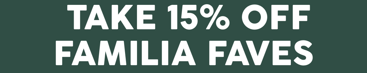 Take 15% Off Familia Faves