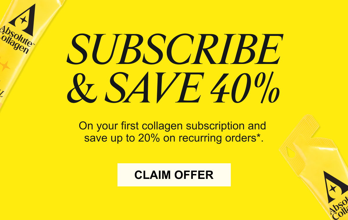 Subscribe & save 40%- On your first collagen subscription and  save up to 20% on recurring orders.