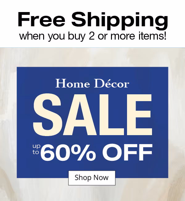 Free Shipping when you buy 2 or more items. Home Decor Sale