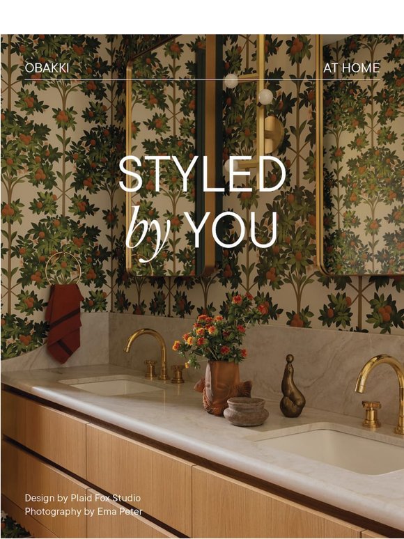 Obakki at Home, Styled by You
