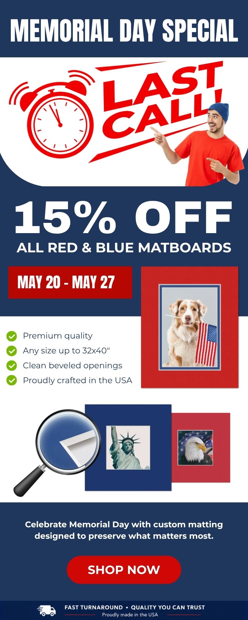 Last chance to save 15% on all red and blue matboards during our Memorial Day Special ending May 27. Premium custom-cut matboards with clean beveled openings proudly crafted in the USA.
