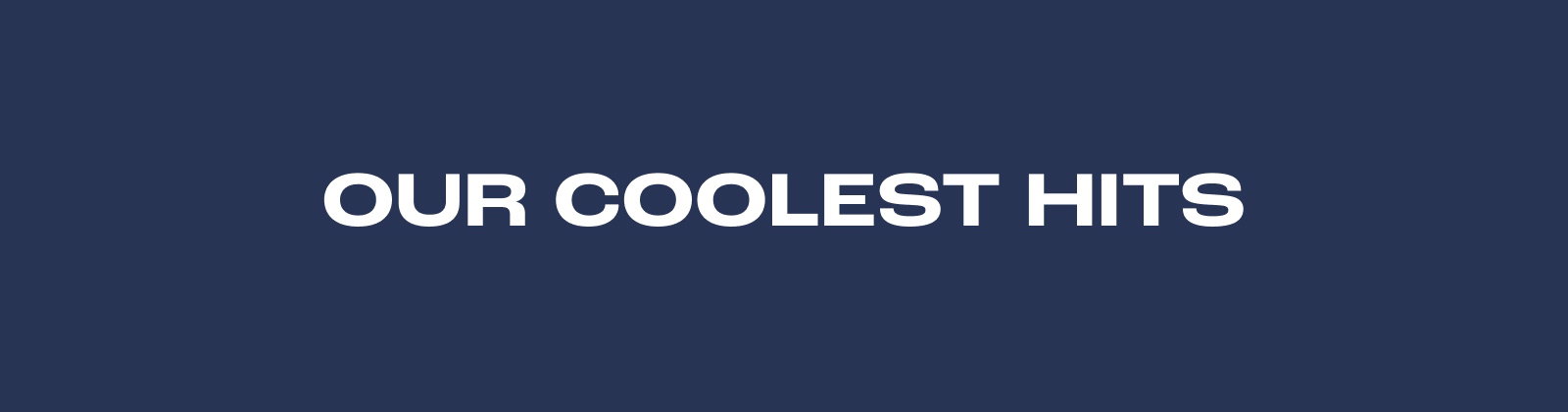 Our Coolest Hits