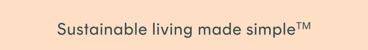 Sustainable living made simple™️