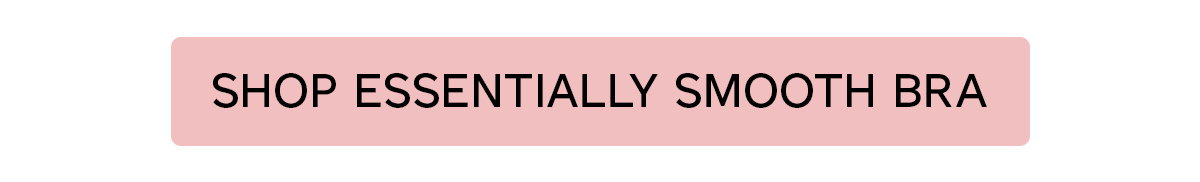 Shop Essentially Smooth Bra