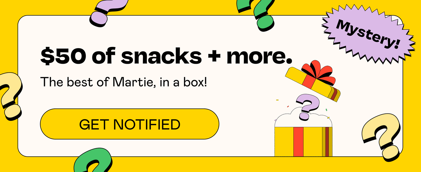 $50 of snacks + more. | GET NOTIFIED 