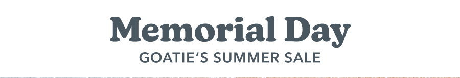 Memorial Day Goatie's Summer Sale
