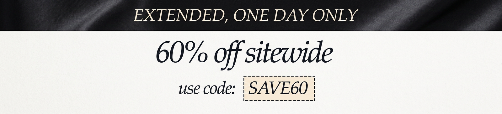 Extended, one day only: 60% off sitewide with code SAVE60.