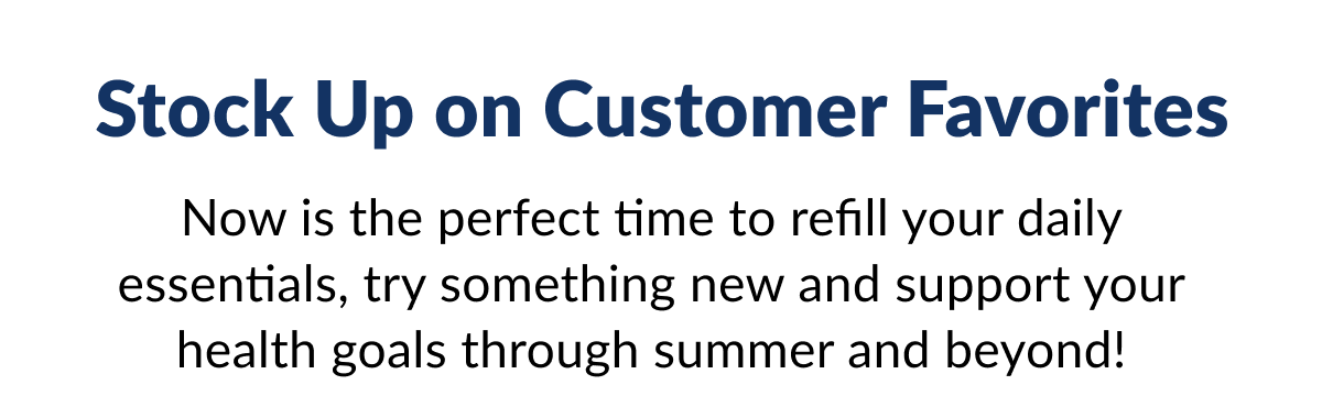 Stock up on Customer Favorites
